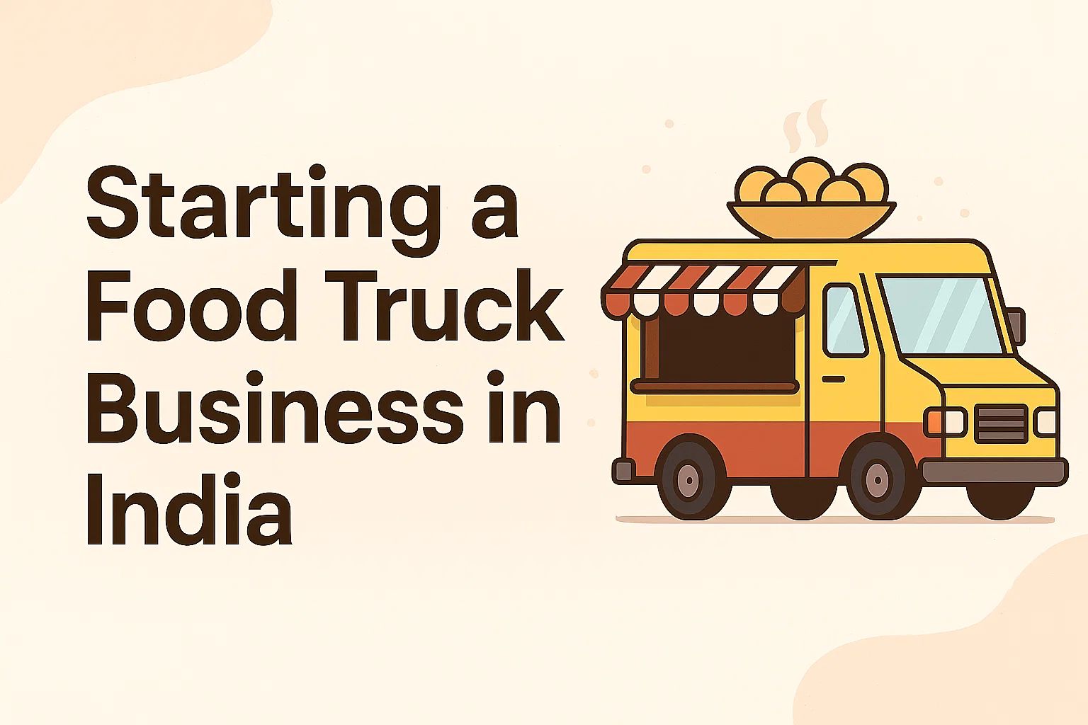 Starting a Food Truck Business in India: A Fruitful Start-up Opportunity